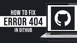 How to Fix Error 404 on GitHub 2024 [upl. by Vanzant]