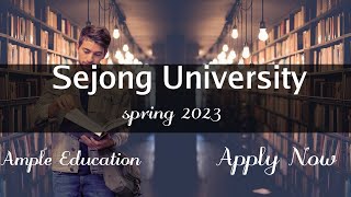 Sejong University l Spring 2023 l 1st amp 2nd Round l Application Accepting l Ample Education [upl. by Acirehs]