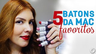 Top 5  Batons da MAC Favoritos l Adriana Alfaro [upl. by Areht]