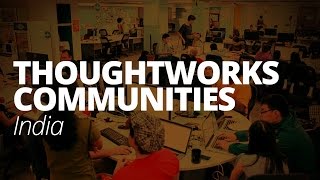 ThoughtWorks Communities  India [upl. by Ecnarretal]