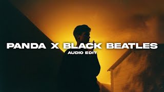 Panda x Black Beatles  AUDIO EDIT [upl. by Lloyd800]