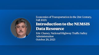 2023 Economics of Transportation in the 21st Century Eric Chaney quotIntroduction to the NEMSIS [upl. by Ronnoc]