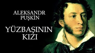 quotYüzbaşının Kızıquot Aleksandr Puşkin sesli kitap tek parça seslendiren Akın ALTAN [upl. by Aihtibat141]