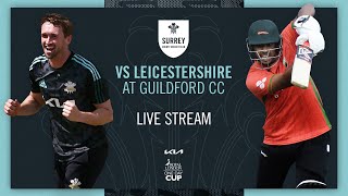 LIVE Surrey v Leicestershire  Royal London One Day Cup [upl. by Lynnelle11]