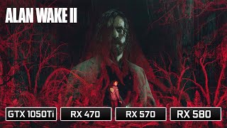 Alan Wake 2  GTX 1050 Ti  RX 580  RX 570  RX 470 [upl. by Jacklin]