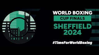 2024 World Boxing Cup Finals – Sheffield Day 3 Session 6 [upl. by Annie]