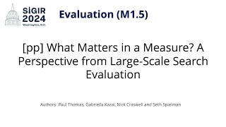 SIGIR 2024 M15 pp What Matters in a Measure [upl. by Enelram]