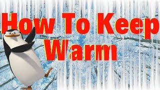 How to Keep Warm [upl. by Morvin132]