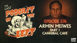 Episode 576 Armin Meiwes Part I  Cannibal Café [upl. by Ayrotal]