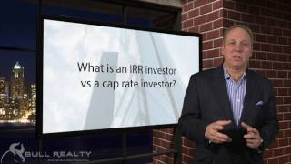 What is an IRR investor vs a cap rate investor [upl. by Drusi838]