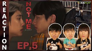 REACTION NOT ME เขาไม่ใช่ผม  EP5  IPOND TV [upl. by Ardaed]