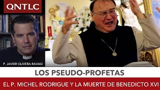 Los pseudoprofetas el P Michel Rodrigue y la muerte de Benedicto XVI [upl. by Alesram]