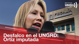 Sandra Ortiz Fiscalía pide prisión por escándalo en la UNGRD  Noticias UNO [upl. by Dagmar]