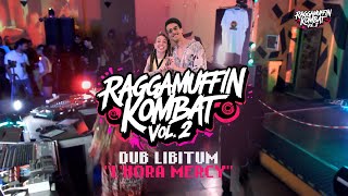 DUB LIBITUM  RAGGAMUFFIN KOMBAT 2024  LHORA MERCY DIRECTO [upl. by Erdnaed]