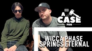 A Case For Wicca Phase Springs Eternal [upl. by Ma523]