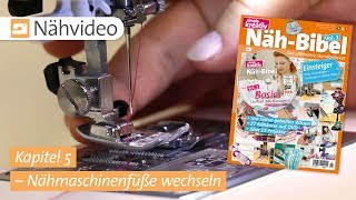 Nähvideo Nähmaschinenfüße wechseln – Kapitel 5 NähBibel Vol 1 [upl. by Giselle300]