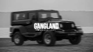 Gangland  Mankirt Aulakh ftDeep Kahlon  Slowed and Reverb  Mahesh Lofi [upl. by Nebe]