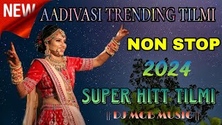 NEW AADIVASI TRENDING TILMI SONG  NON STOP 2024  SUPER HITT TILMI DJ MGB MUSIC [upl. by Abel]