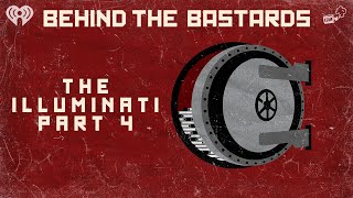 Part Four A Complete History of the Illuminati  BEHIND THE BASTARDS [upl. by Dayle]