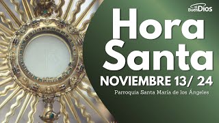 Hora Santa  13 Noviembre 2024 Parroquia Santa María de los Ángeles El Buen Dios HoraSanta [upl. by Estrin]