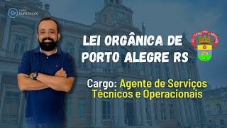 Aula AO VIVO  Lei orgânica de Porto Alegre RS p Agente de Serviços Técnicos e Operacionais [upl. by Aynik120]