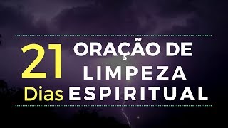 Oração Poderosa de Limpeza Espiritual de 21 dias [upl. by Schultz]