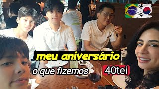 MEU ANIVERSÁRIO COMPLETANDO 40 ANOS  COREIA [upl. by Efren697]