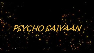 Psycho Saiyaan Lyrics Song  English Lyrics  Karoke with Lyrics [upl. by Yatnoj]