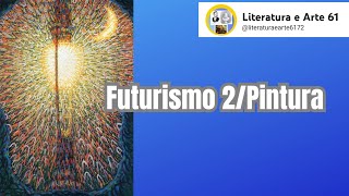 Futurismo 2 PinturaLiteratura e Arte61 [upl. by Ztnaj]