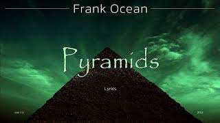 Frank Ocean  Pyramids Lyrics [upl. by Sorenson]