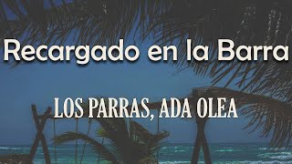 Los Parras Ada Olea  Recargado en la Barra Letra  Hay amores que se olvidan con los años [upl. by Sonafets]