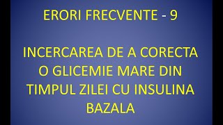 9  Insulinoterapia Erori  CORECTAREA UNEI GLICEMII CRESCUTE DUPA MASA CU O DOZA DE INSULINA BAZALA [upl. by Sivrad]