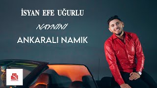 Ankaralı Namık Ft İsyan Efe Uğurlu  Naynini [upl. by Shanks]