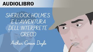 Sherlock Holmes e lavventura dellinterprete greco di ACDoyle  Audiolibro in italiano [upl. by Lull]