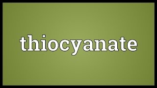 Thiocyanate Meaning [upl. by Neruat]