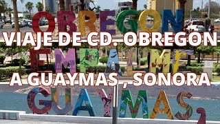 VIAJANDO DE CD OBREGON A GUAYMAS  EMPALME  SONORA  LuisdeMaza [upl. by Aynad]