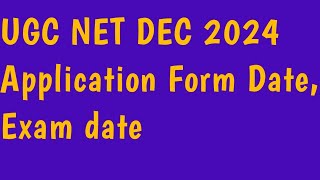 UGC NET DEC 2024 Application Form Date Exam date [upl. by Karlyn]