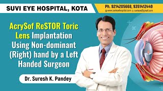 AcrySof ReSTOR Toric Lens Implantation Using Nondominant Right hand by a Left Handed Surgeon [upl. by Yates]