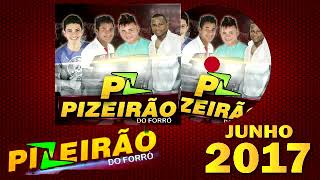 PIZEIRÃO DO FORRÓ JUNHO 2017 CD AO VIVO  HD [upl. by Rodrigo]