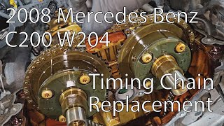 W204 2008 Mercedes C200 Kompressor  Timing Chain and Camshaft Sprocket replacement  2024  How To [upl. by Zaob710]