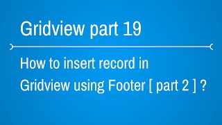 how to insert records in gridview using footer part 2 [upl. by Aohsoj]