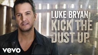 Luke Bryan  Kick The Dust Up Official Audio [upl. by Dehnel948]