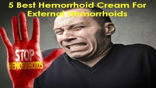 5 Best Hemorrhoid Cream for External Hemorrhoids [upl. by Enomys71]