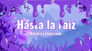 Hasta la raíz  Natalia Lafourcade Letra [upl. by Aleira]