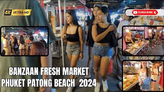 Phuket Patong Night Life Banzaan Fresh Market 2024 Ultra 4K [upl. by Cooe]