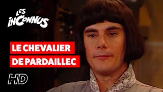 Les Inconnus  Le chevalier de Pardaillec [upl. by Chantalle]