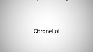 How to say Citronellol in English [upl. by Ardra717]