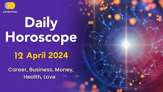 Daily Horoscope 12 April 2024 Monday What is My Horoscope for Today Aries to Pisces  Astroyogi [upl. by Enair]