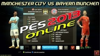 PES 2013 Online Manchester City vs Bayern Munchen  PESEDIT  Relatos Closs amp Niembro [upl. by Wenoa]