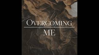 Overcoming Me  Wk 5 [upl. by Mauralia]